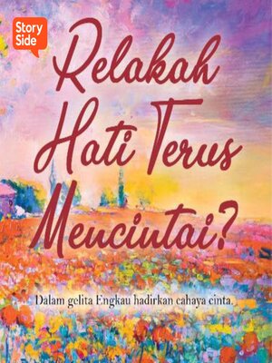 cover image of Relakah Hati Terus Mencintai?